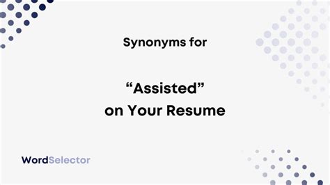 Best Resume Synonyms for Assist .
